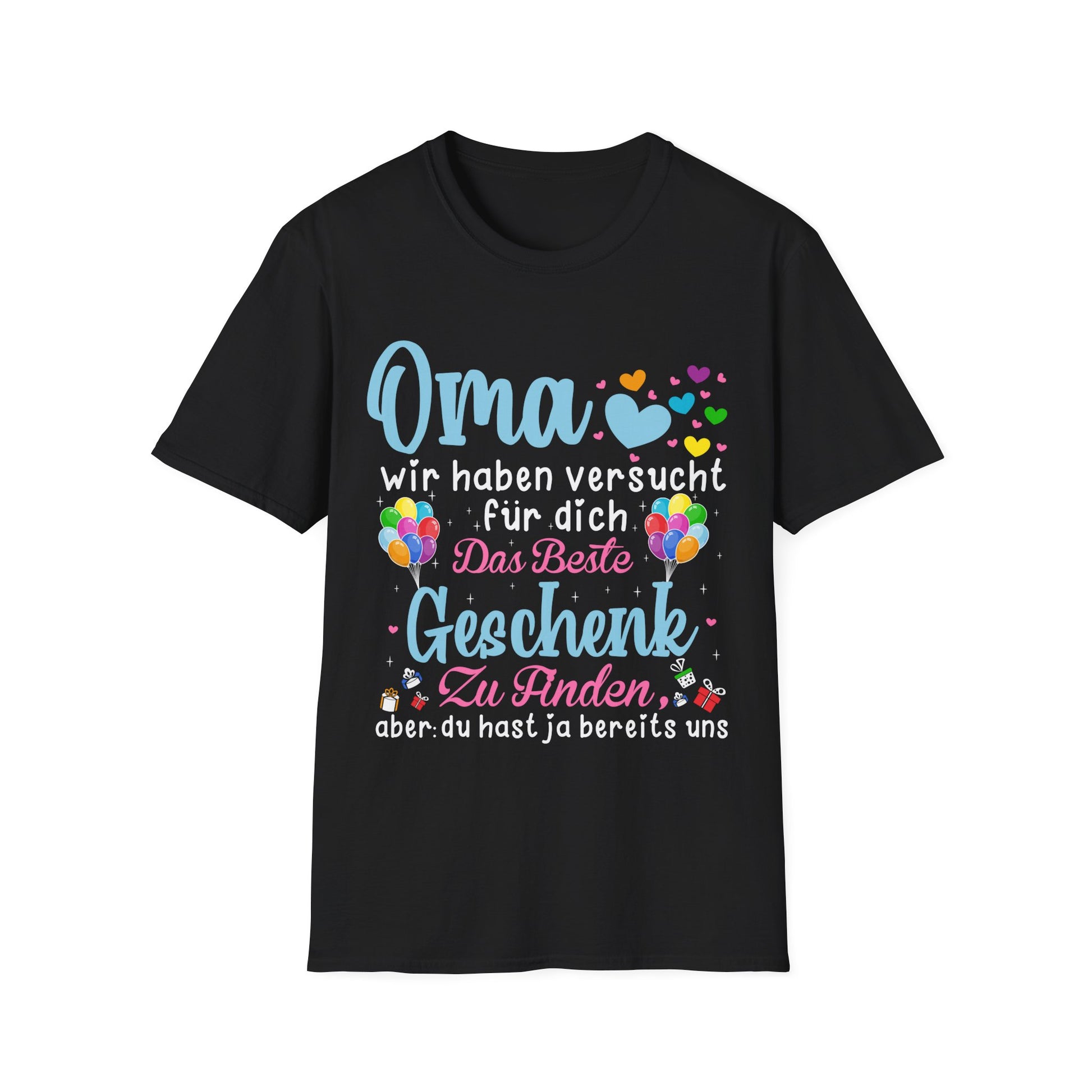 schwarzes T-Shirt mit buntem Aufdruck und dem humorvollen Text „Oma, wir haben versucht für dich das beste Geschenk zu finden, aber du hast ja bereits uns“