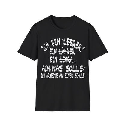 Schwarzes T-Shirt mit weißem Aufdruck „Ich bin Lehrer… Ach was soll’s: Ich arbeite an einer Schule“ – lustiges Funshirt für Lehrer und Schulpersonal

