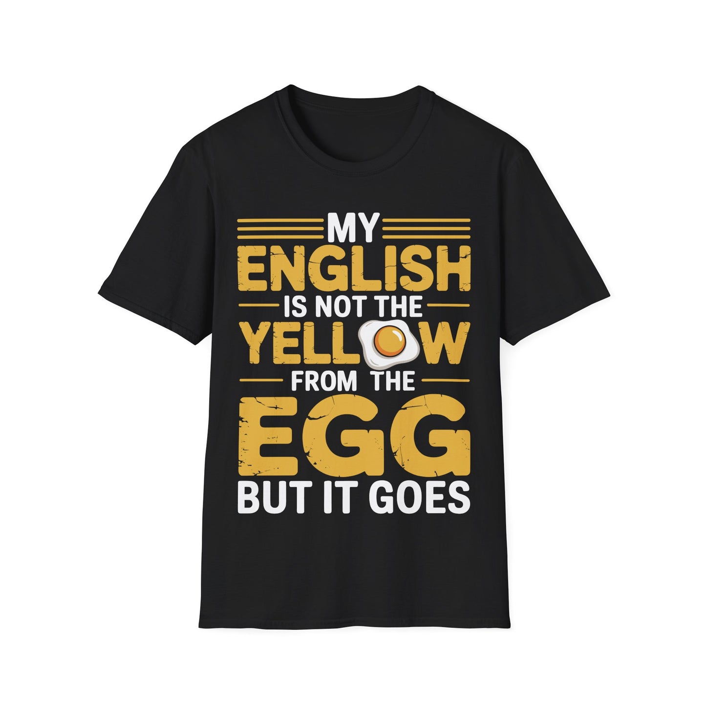 Schwarzes T-Shirt mit gelb-weißem Aufdruck „My English is not the yellow from the egg – but it goes“ und Spiegelei-Motiv – lustiges Englisch Funshirt für Männer & Frauen

