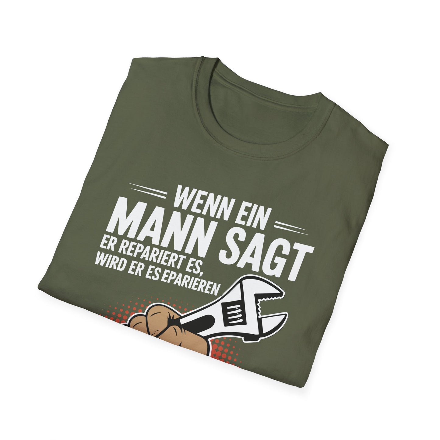 miltary green gefaltenes Reparatur Humor T-Shirt mit Spruch „Wenn ein Mann sagt, er repariert es…“ und Illustration einer Hand mit Schraubenschlüssel – erhältlich in Schwarz, Military Green und 