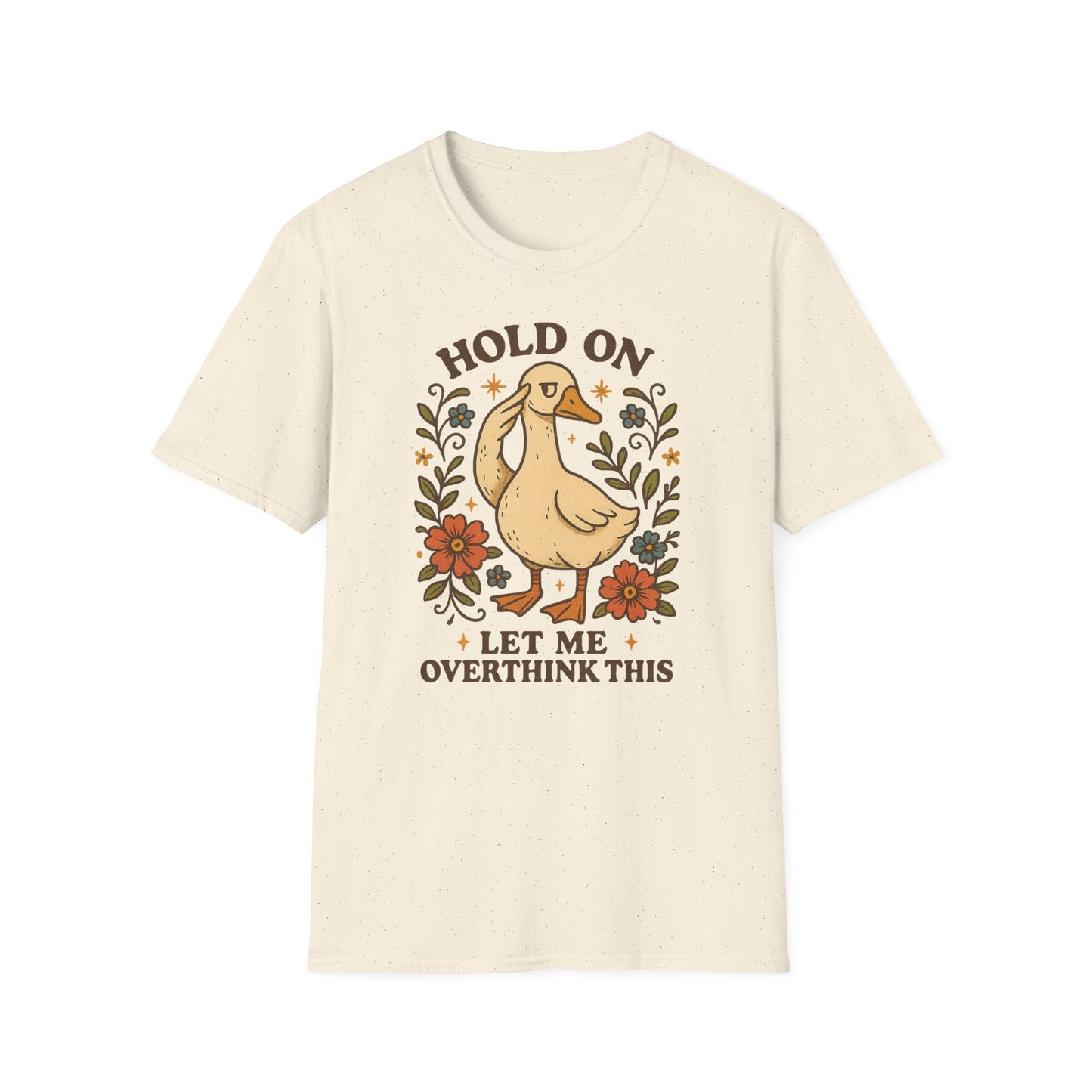 Hold on let me overthink This Gans Design Tshirt