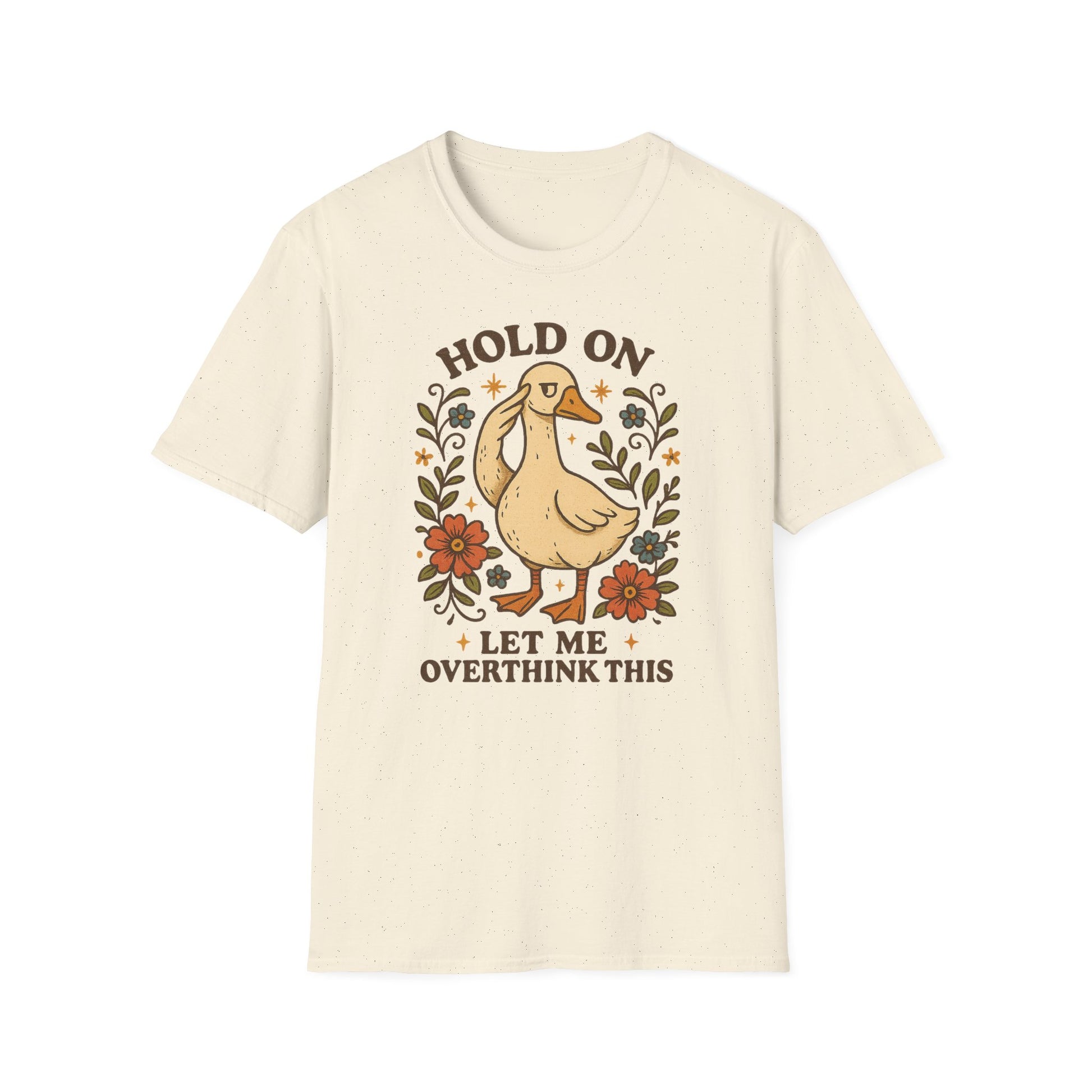 Hold on let me overthink This Gans Design Tshirt