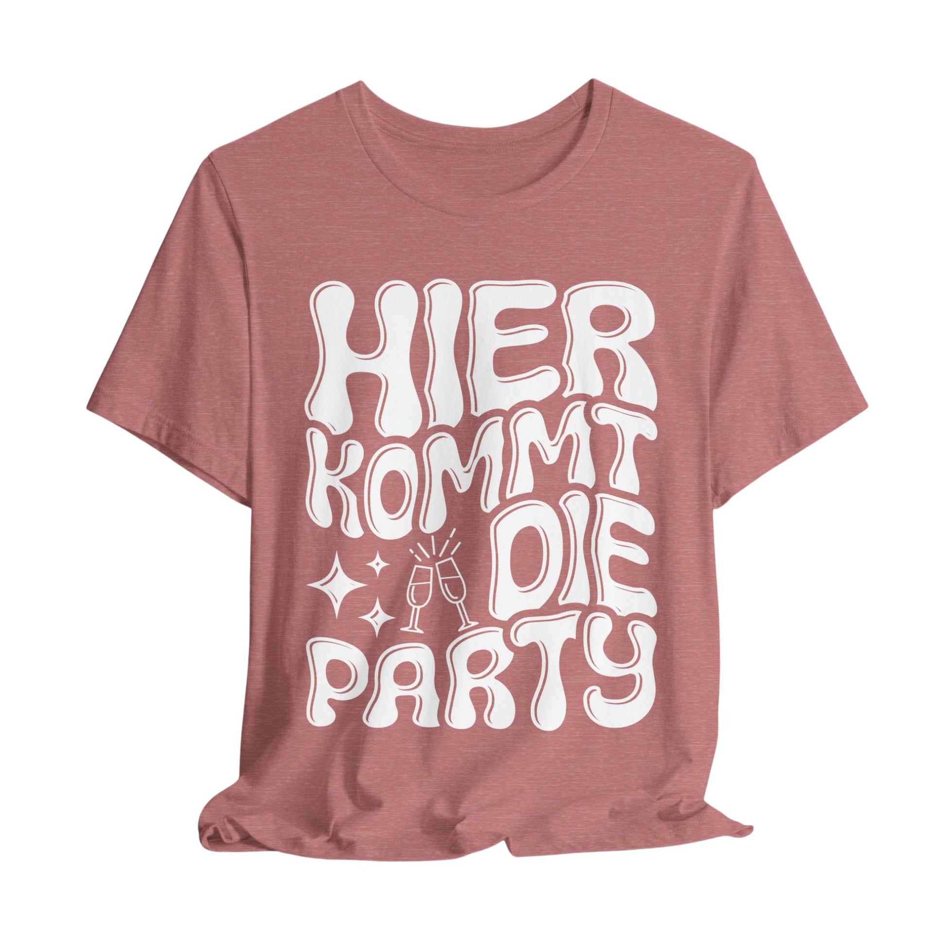 Heather Mauve Farbe - Weißesr Aufdruck "Hier kommt die Party"