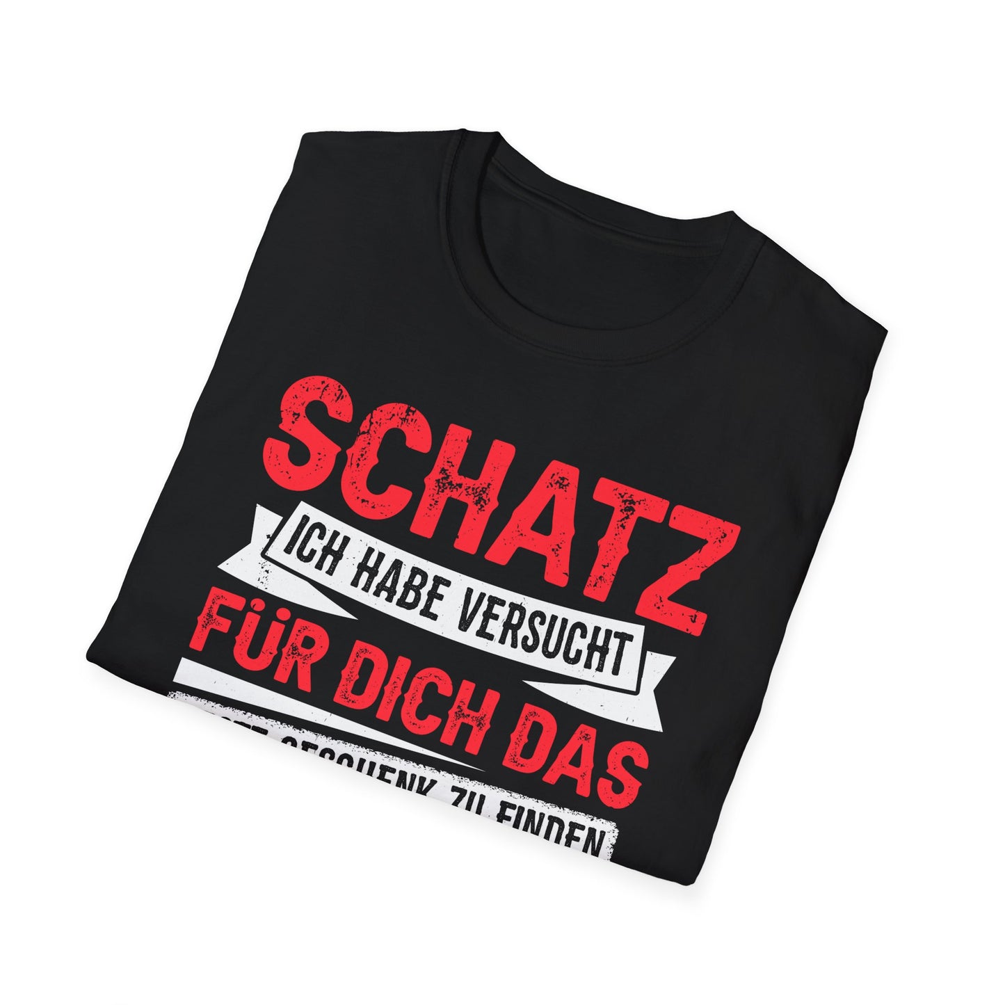 Lustiges Geschenk T-Shirt für Schatz – Spruch: ‚Du hast ja bereits mich‘ – Liebe mit Humor