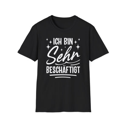 Schwarzes Unisex T-Shirt mit weißem Text „Ich bin sehr beschäftigt“ im stylischen Schriftzug – humorvolles Statement-Shirt