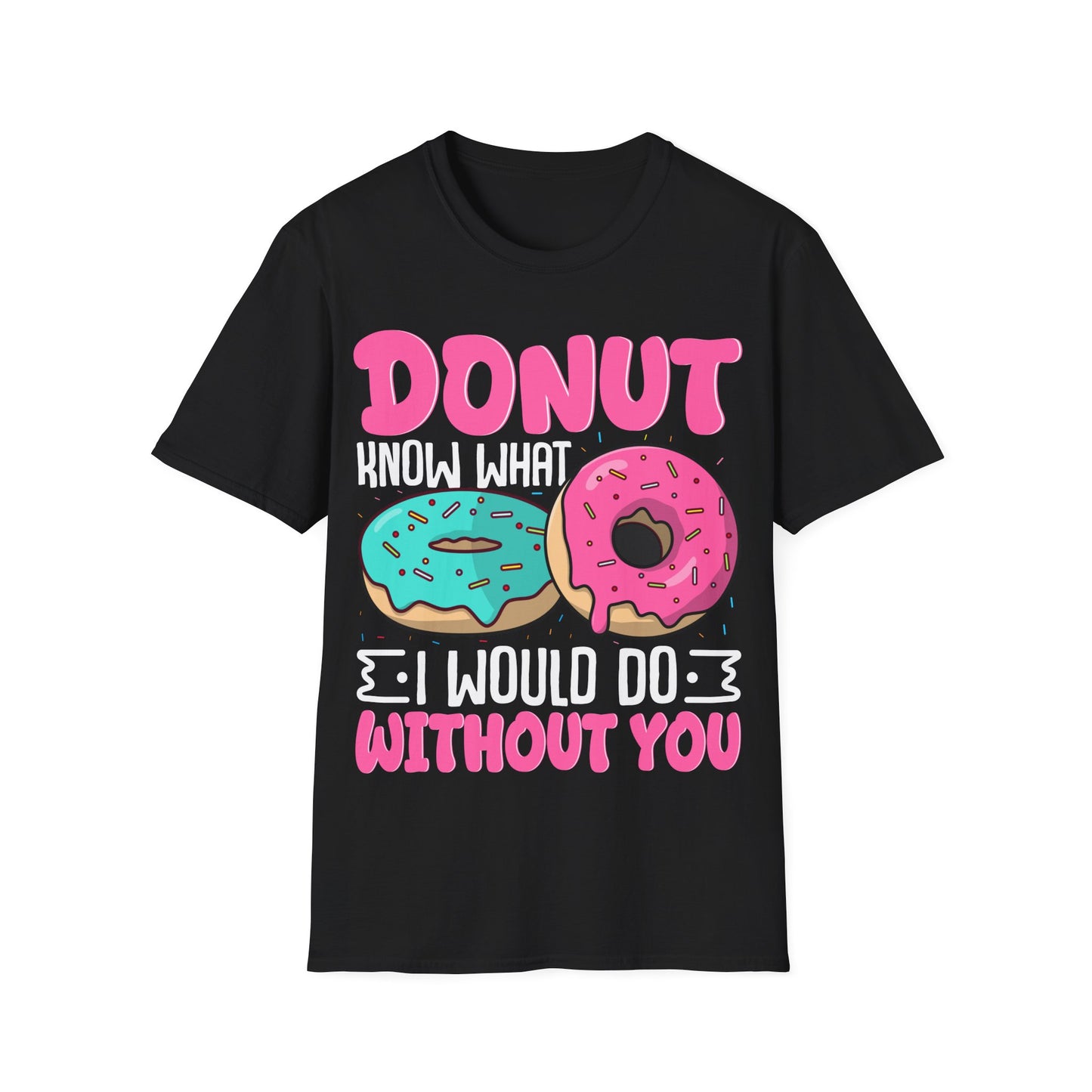 Schwarzes T-Shirt mit buntem Aufdruck „Donut know what I would do without you“ und zwei Donuts – lustiges Geschenk für Donut-Fans, Partner & Freunde

