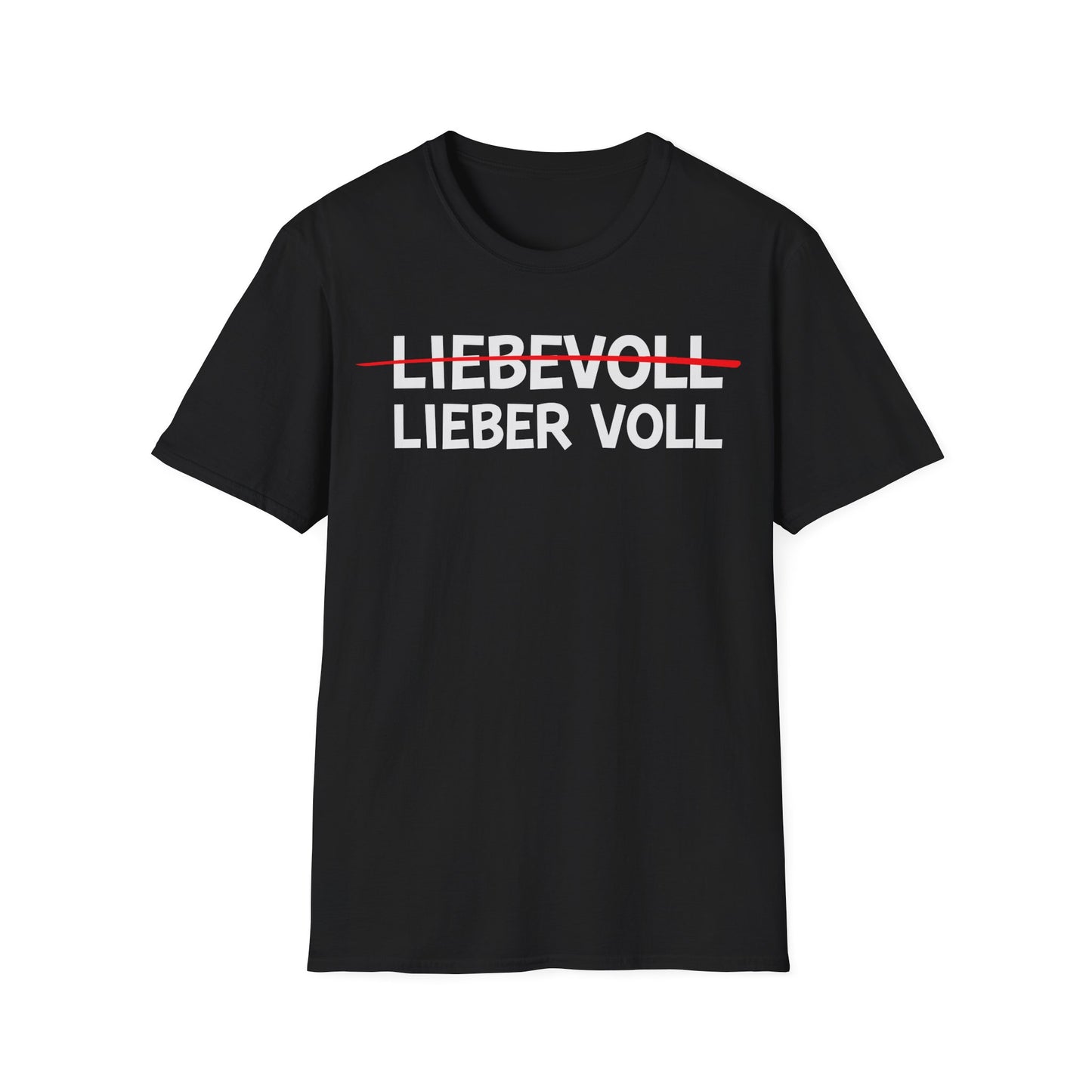 Schwarzes Unisex T-Shirt mit lustigem Spruch „Liebevoll? Lieber Voll!“ – durchgestrichener Text, Partyshirt für Männer und Frauen
