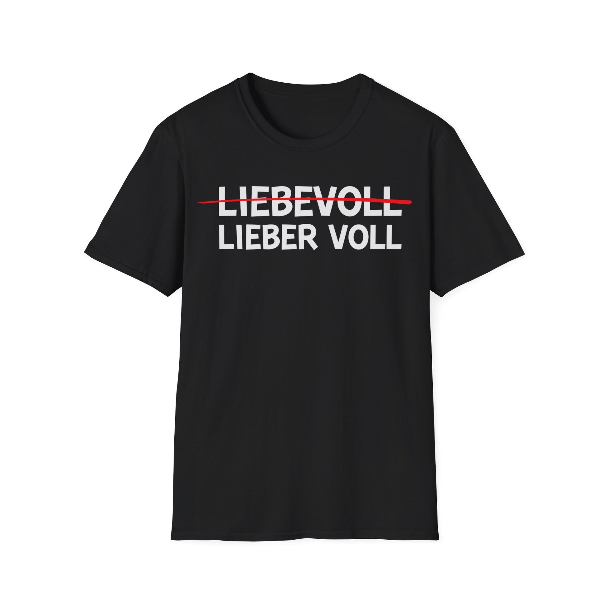 Schwarzes Unisex T-Shirt mit lustigem Spruch „Liebevoll? Lieber Voll!“ – durchgestrichener Text, Partyshirt für Männer und Frauen