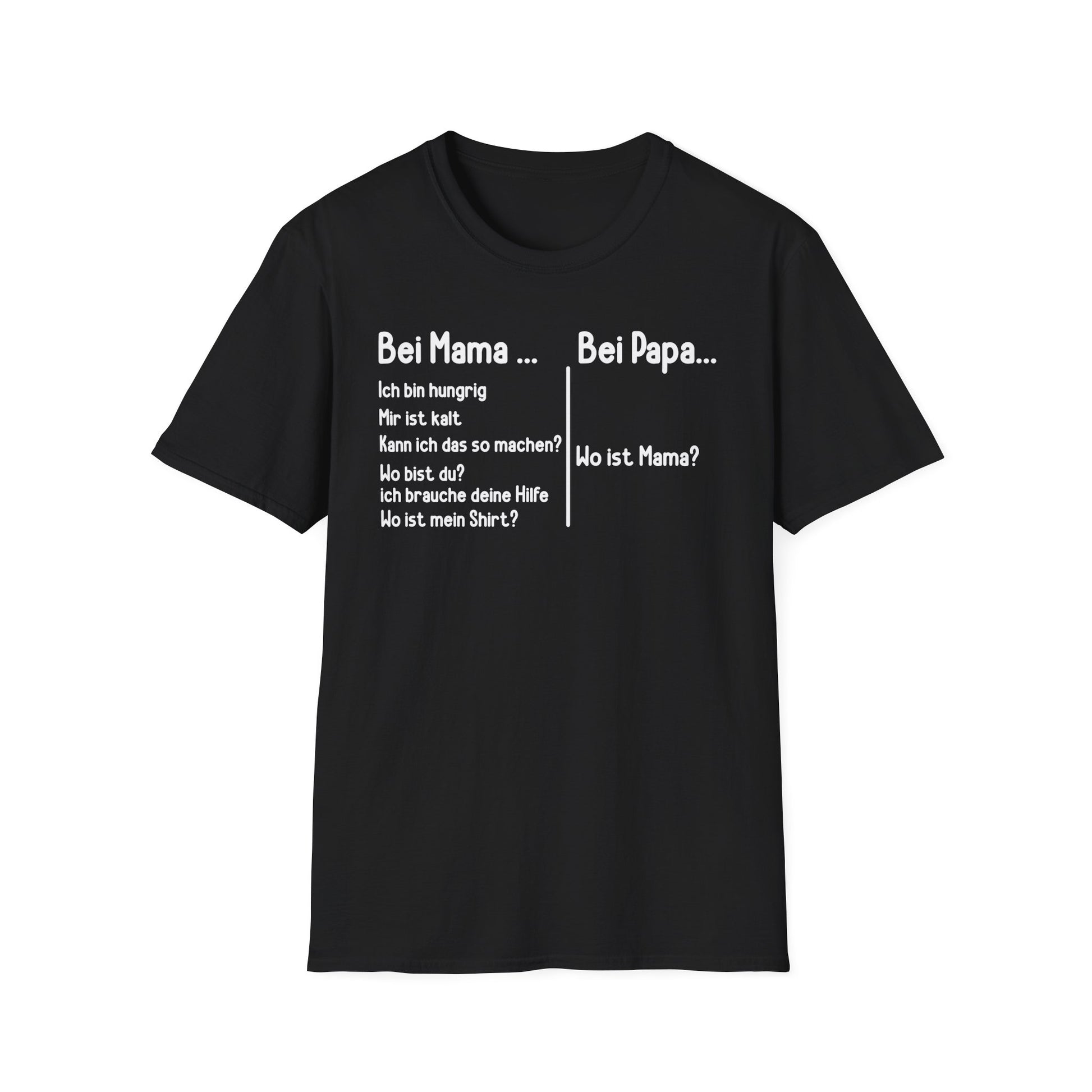 Schwarzes Unisex T-Shirt mit weißem Aufdruck „Bei Mama… Bei Papa… Wo ist Mama?“ – lustiges Elternshirt für Familien mit Humor