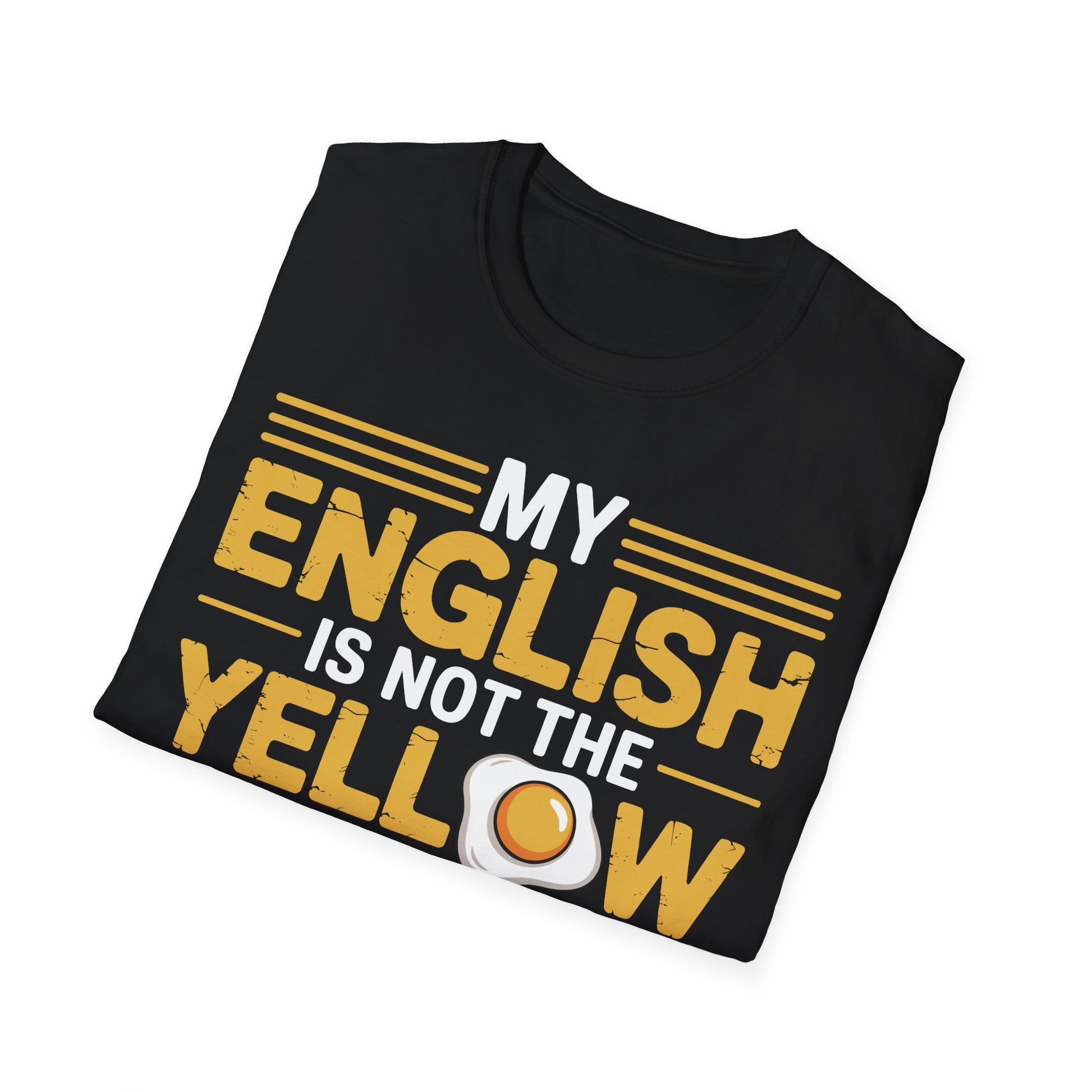 gefaltenes Shirt Schwarzes T-Shirt mit gelb-weißem Aufdruck „My English is not the yellow from the egg – but it goes“ und Spiegelei-Motiv – lustiges Englisch Funshirt für Männer & Frauen

