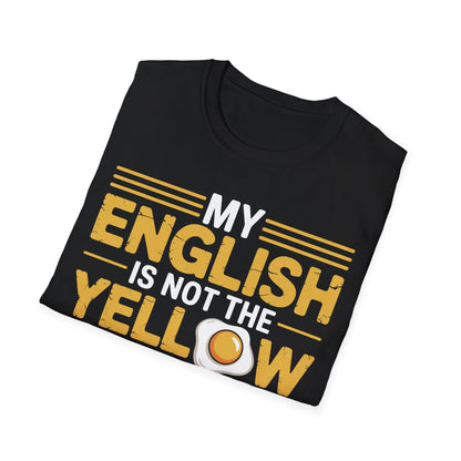 gefaltenes Shirt Schwarzes T-Shirt mit gelb-weißem Aufdruck „My English is not the yellow from the egg – but it goes“ und Spiegelei-Motiv – lustiges Englisch Funshirt für Männer & Frauen

