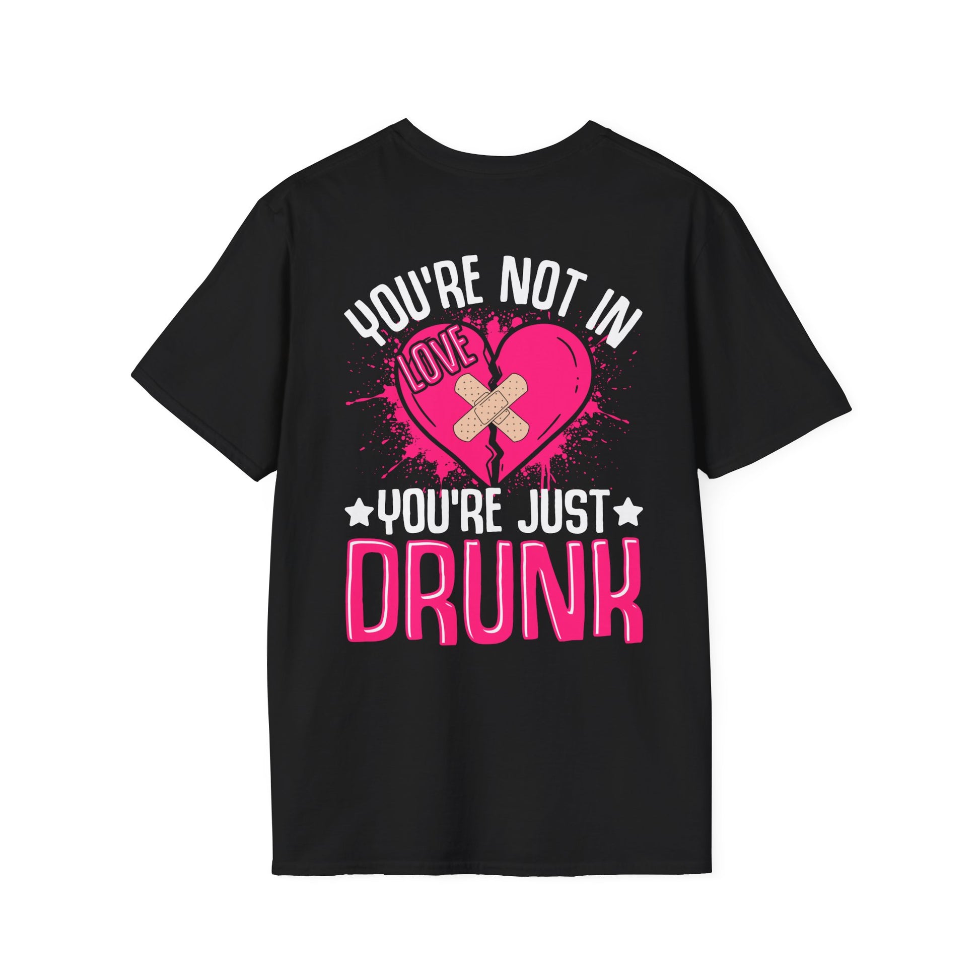 Schwarzes „You’re Not in Love – You’re Just Drunk“ Damen T-Shirt mit großem Herzprint auf dem Rücken  Lustiges Party & Girls Support Girls Statement Shirt