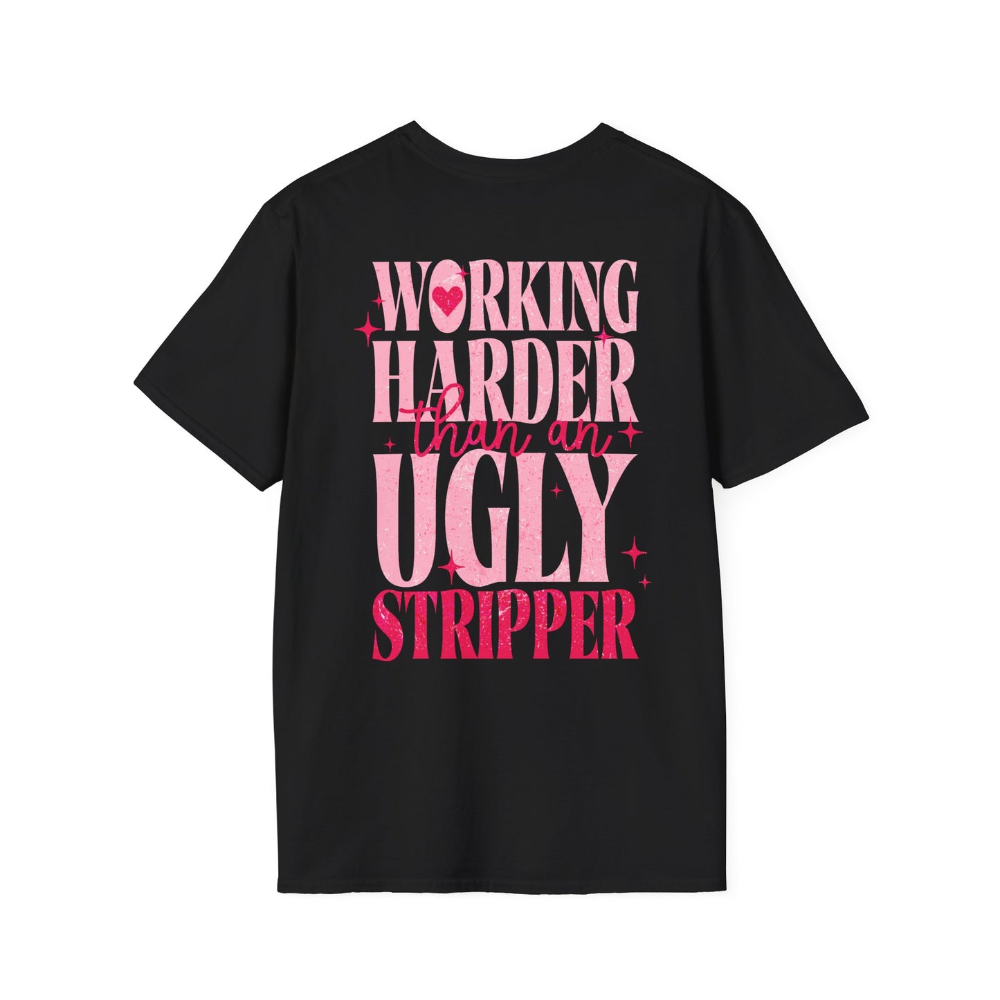 Rückenprint schwarzes Shirt = working harder than an ugly stripper