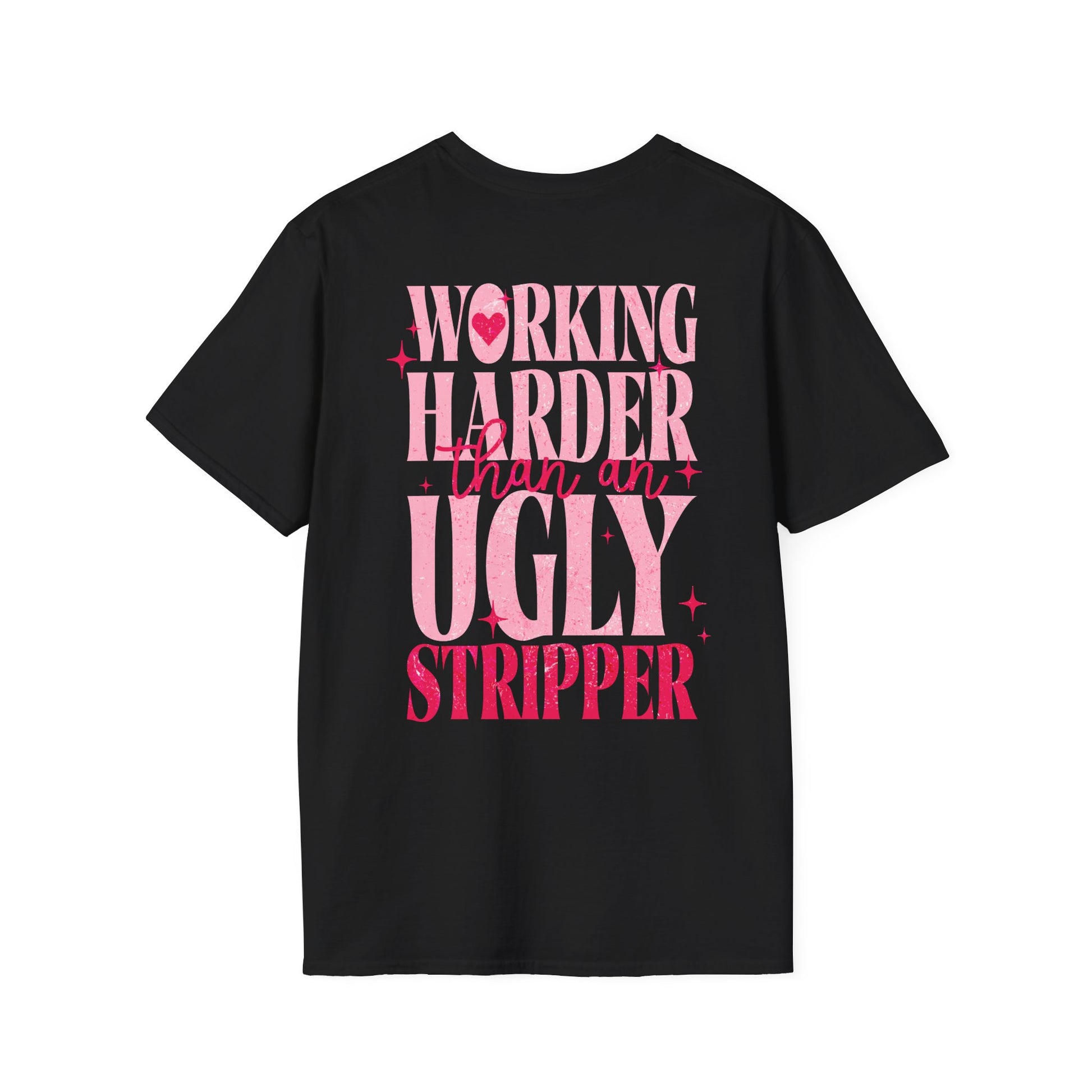 Rückenprint schwarzes Shirt = working harder than an ugly stripper