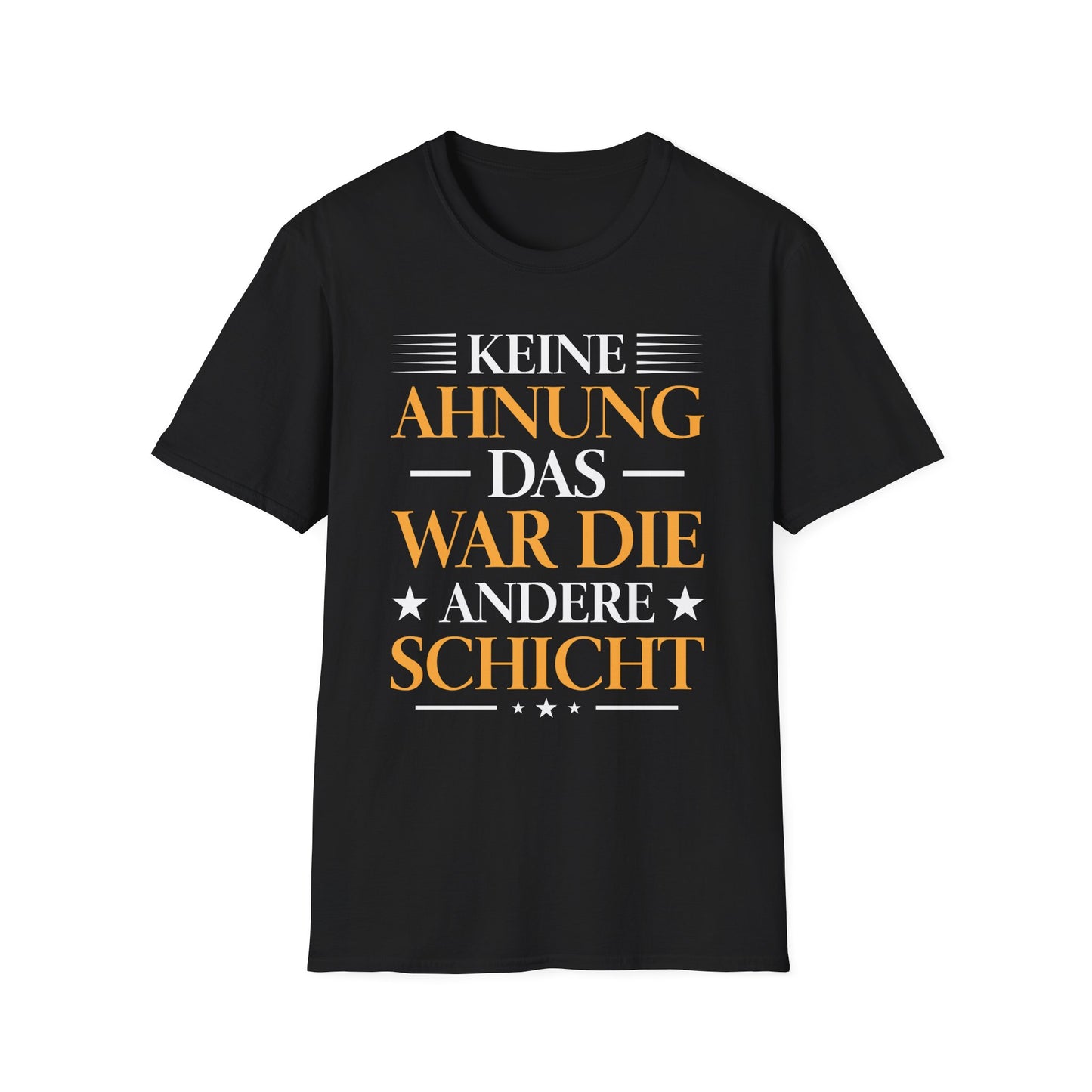 Schwarzes T-Shirt mit Aufdruck „Keine Ahnung, das war die andere Schicht“ in auffälliger gelb-weißer Schrift