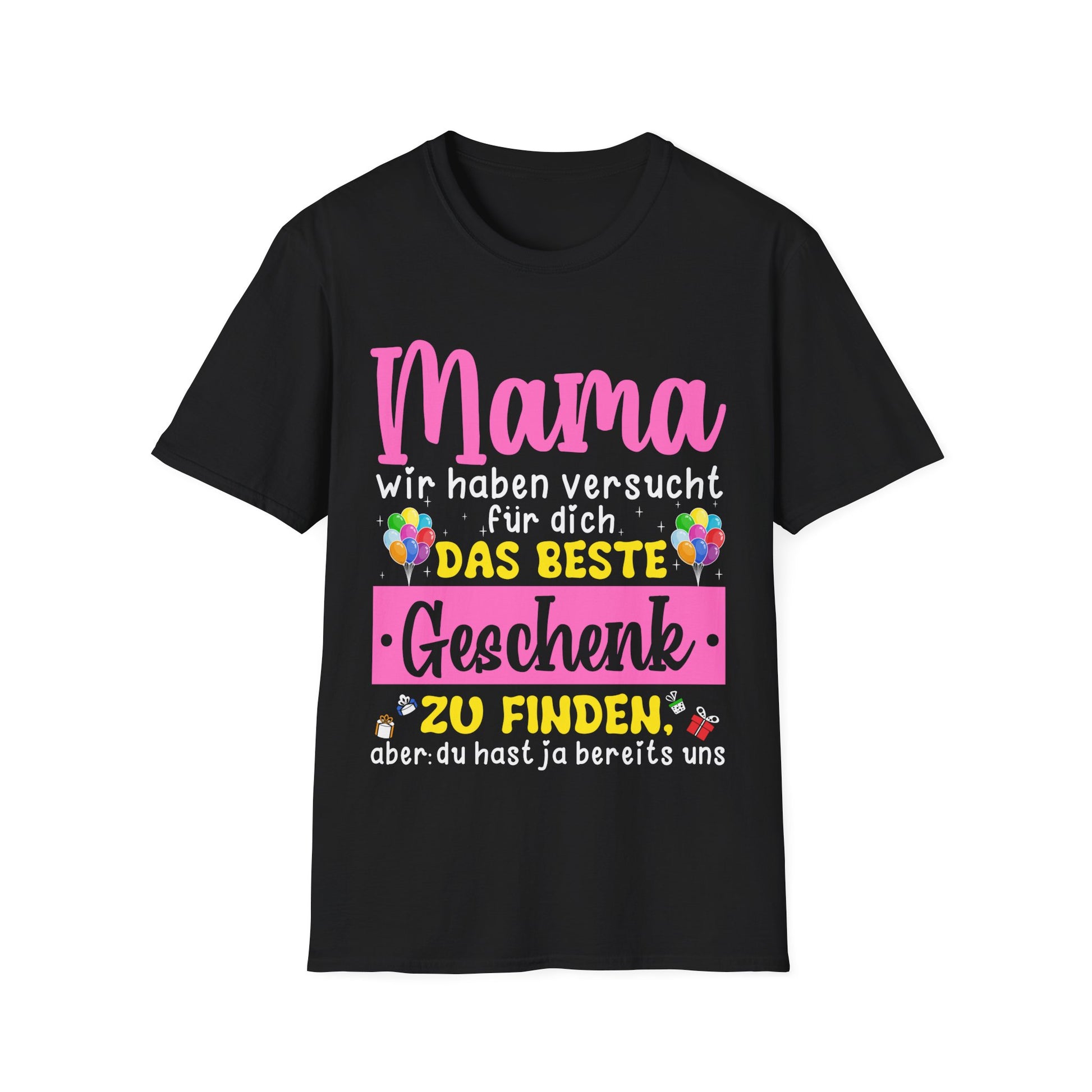 Schwarzes T-Shirt mit buntem Spruch: „Mama, wir haben versucht, das beste Geschenk zu finden, aber du hast ja bereits uns“ – witziges Geschenk für Mütter