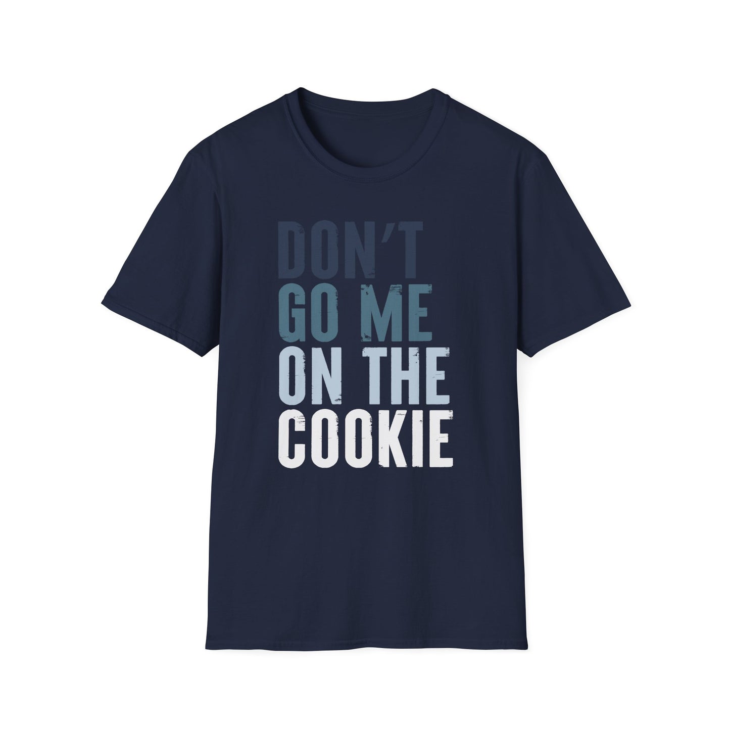 T-Shirt mit Aufdruck 'Don’t go me on the cookie' – lustige Denglisch-Version von 'Geh mir nicht auf den Keks'