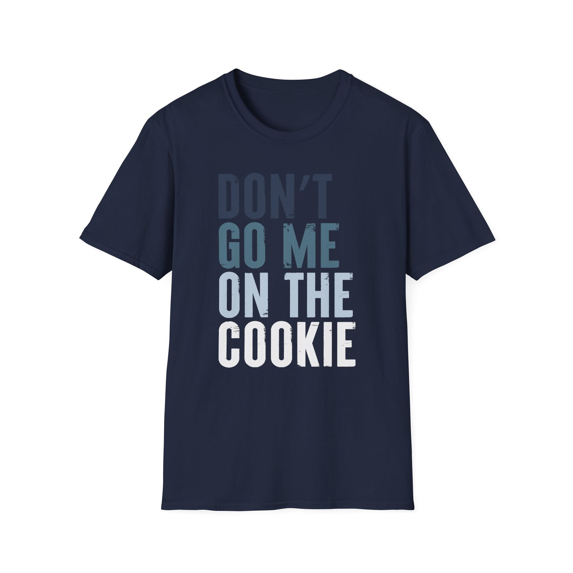 T-Shirt mit Aufdruck 'Don’t go me on the cookie' – lustige Denglisch-Version von 'Geh mir nicht auf den Keks'