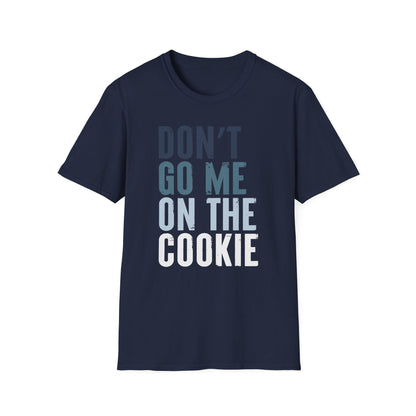 T-Shirt mit Aufdruck 'Don’t go me on the cookie' – lustige Denglisch-Version von 'Geh mir nicht auf den Keks'