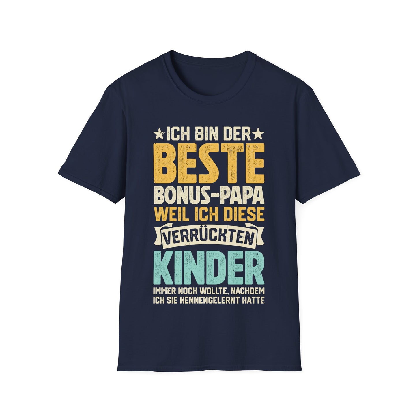 T-Shirt mit Spruch 'Ich bin der beste Bonus Papa, weil ich diese verrückten Kinder immer noch wollte, nachdem ich sie kennengelernt hatte' – lustiges Familiengeschenk