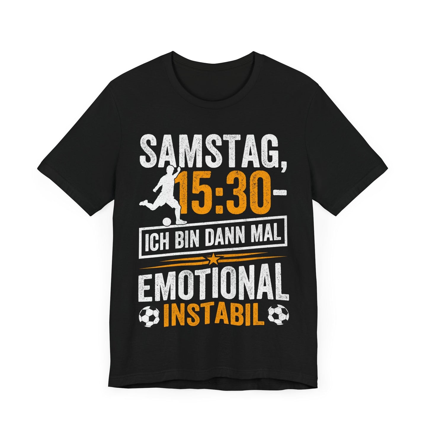 T-Shirt mit Aufdruck 'Samstag 15:30 – Ich bin dann mal emotional instabil' – witziges Fußball Funshirt für Bundesliga-FansFußball T-Shirt

Bundesliga Shirt

Samstag 15:30 Spruch

Lustiges Fan-Shirt

Emotionen beim Fußball

Männer Funshirt Fußball

Unisex Fußball Humor

Kostenloser Versand
