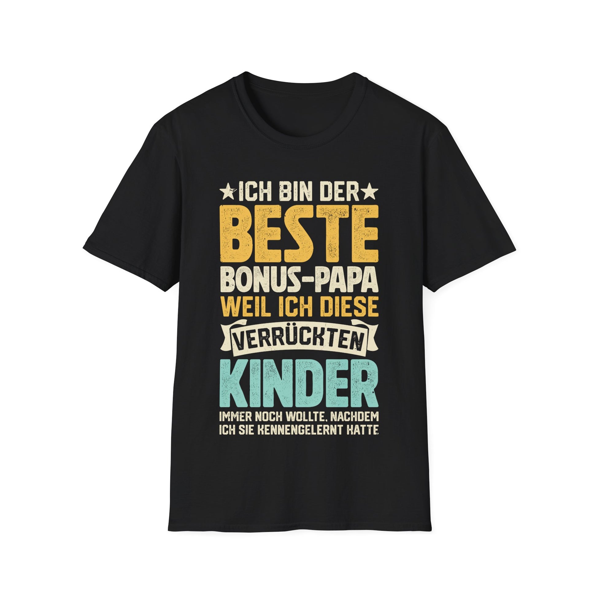 T-Shirt mit Spruch 'Ich bin der beste Bonus Papa, weil ich diese verrückten Kinder immer noch wollte, nachdem ich sie kennengelernt hatte' – lustiges Familiengeschenk