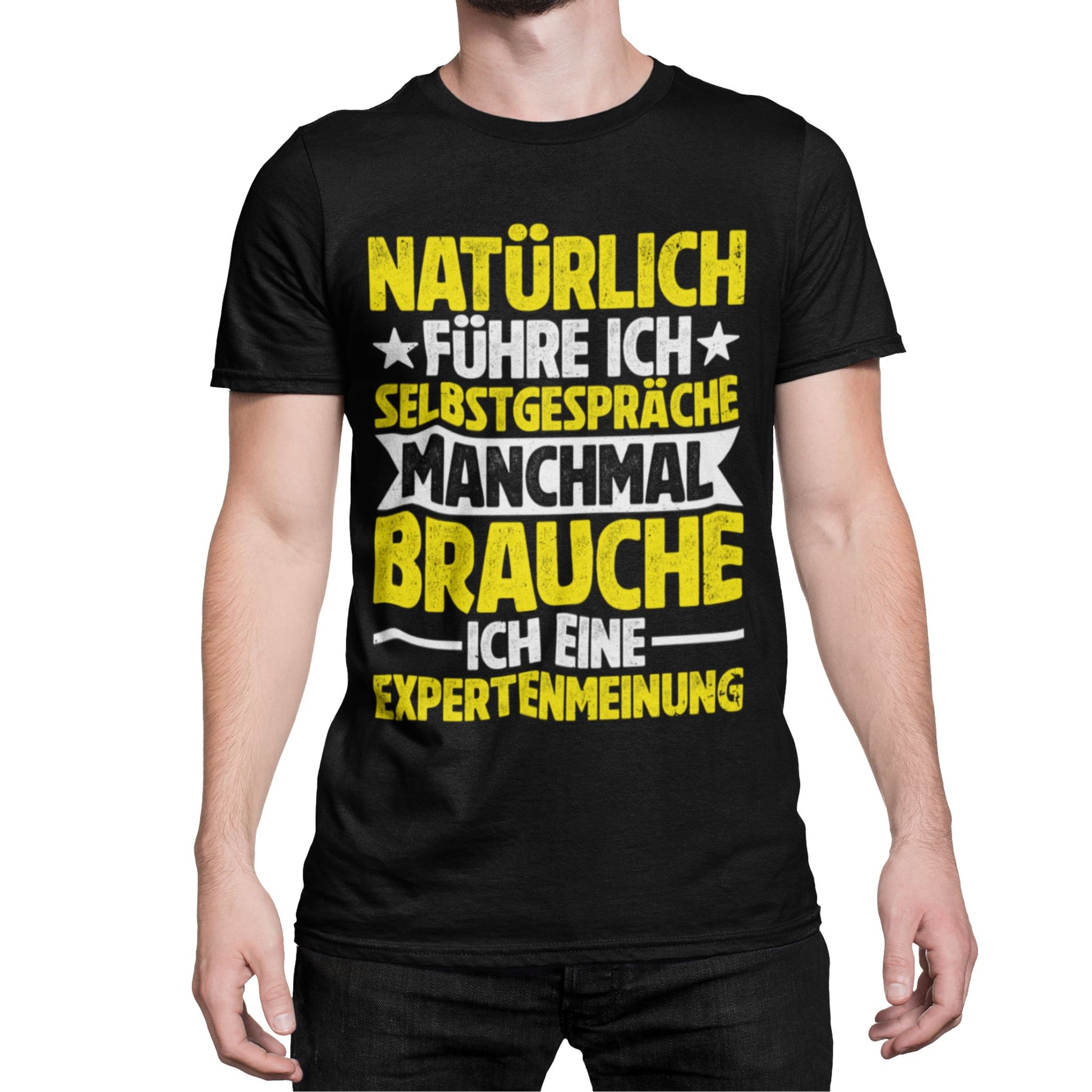 T-Shirt mit Spruch 'Natürlich führe ich Selbstgespräche – manchmal brauche ich eine Expertenmeinung' – witziges Unisex Funshirt
