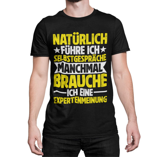 T-Shirt mit Spruch 'Natürlich führe ich Selbstgespräche – manchmal brauche ich eine Expertenmeinung' – witziges Unisex Funshirt