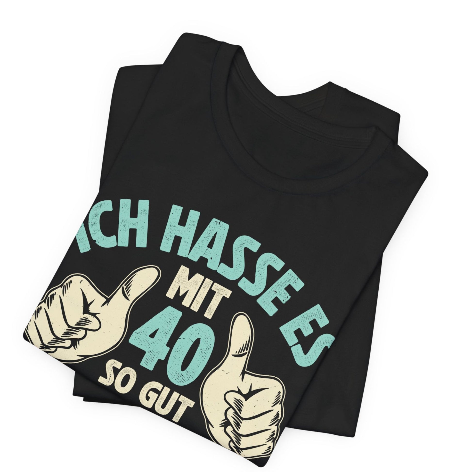 Unisex T-Shirt mit Spruch 'Ich hasse es mit 40 so gut auszusehen, aber was soll ich machen?' – witziges Geburtstagsgeschenk