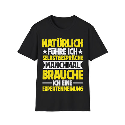 T-Shirt mit Spruch 'Natürlich führe ich Selbstgespräche – manchmal brauche ich eine Expertenmeinung' – witziges Unisex Funshirt
